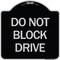 Signmission Do Not Block Drive Heavy-Gauge Aluminum Architectural Sign, 18" x 18", BS-1818-24183 A-DES-BS-1818-24183 - alternate 1